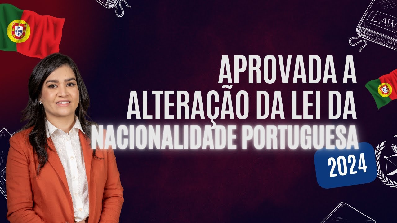 APROVADA! Alteração na Lei da Nacionalidade Portuguesa 2024